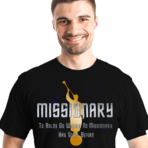 T-Shirt: Missionary: Boldly Go Where No Missionary Has Gone Before
